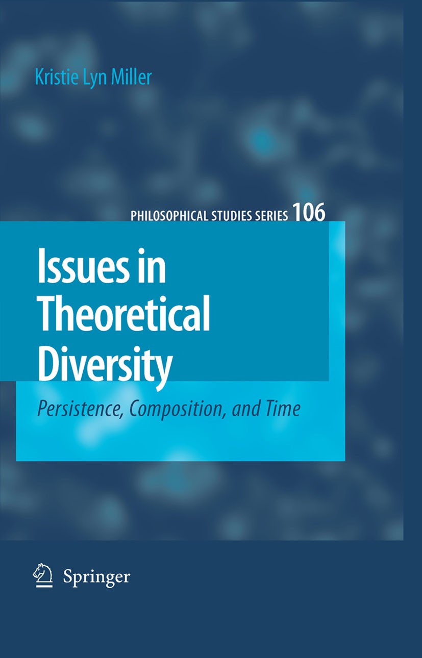 Titlebook: Issues in Theoretical Diversity; Persistence, Composi Kristie Lyn Miller Book 2006 Springer Science+Business Media B.V. 2006 Composition.Fo Titlebook: Issues in Theoretical Diversity; Persistence, Composi Kristie Lyn Miller Book 2006 Springer Science+Business Media B.V. 2006 Composition.Fo