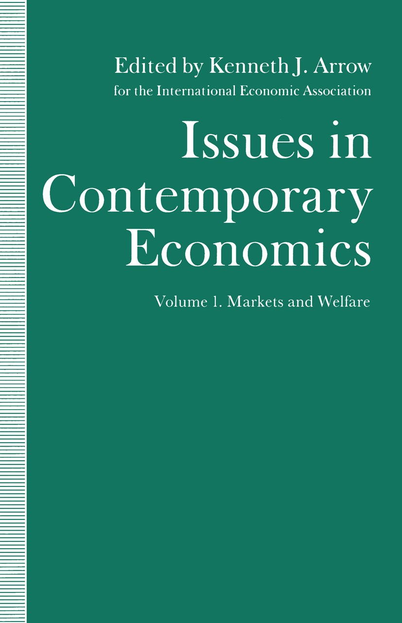 Titlebook: Issues in Contemporary Economics; Volume 1: Markets an Kenneth J. Arrow Book 1991 Palgrave Macmillan, a division of Macmillan Publishers Li Titlebook: Issues in Contemporary Economics; Volume 1: Markets an Kenneth J. Arrow Book 1991 Palgrave Macmillan, a division of Macmillan Publishers Li
