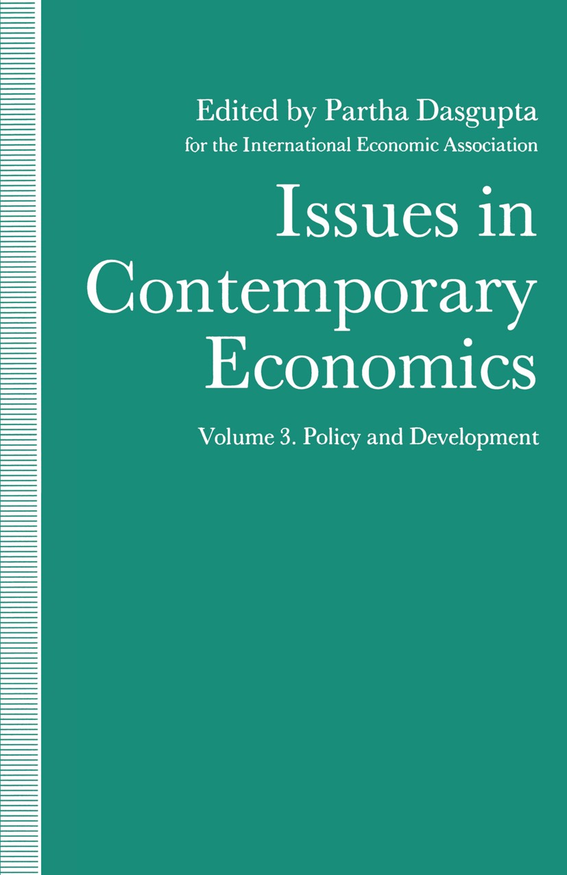 Titlebook: Issues in Contemporary Economics; Volume 3: Policy and Partha Dasgupta Book 1991 Palgrave Macmillan, a division of Macmillan Publishers Lim Titlebook: Issues in Contemporary Economics; Volume 3: Policy and Partha Dasgupta Book 1991 Palgrave Macmillan, a division of Macmillan Publishers Lim