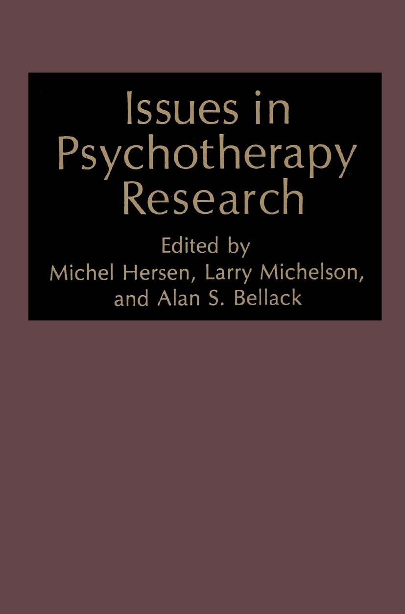 Titlebook: Issues in Psychotherapy Research; Michel Hersen,Larry Michelson,Alan S. Bellack Book 1984 Springer Science+Business Media New York 1984 as Titlebook: Issues in Psychotherapy Research; Michel Hersen,Larry Michelson,Alan S. Bellack Book 1984 Springer Science+Business Media New York 1984 as