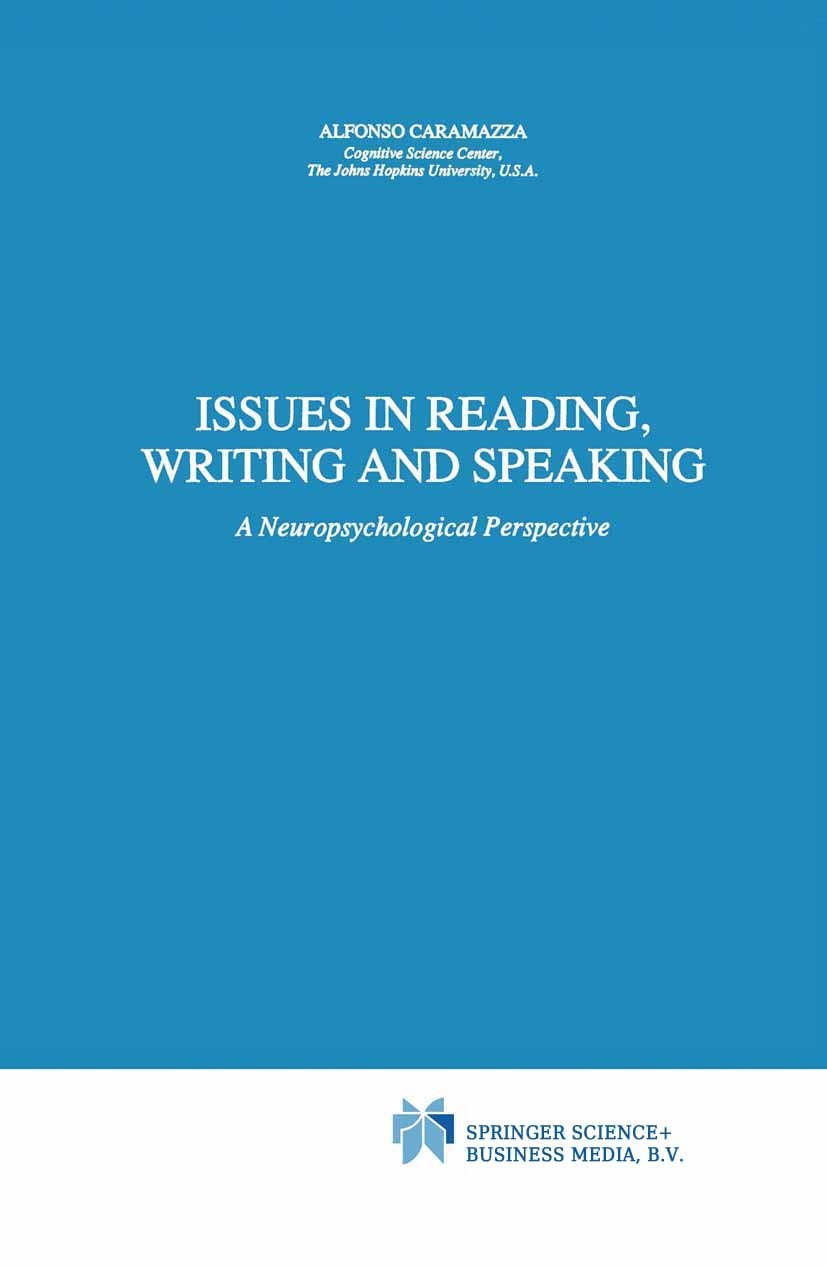 Titlebook: Issues in Reading, Writing and Speaking; A Neuropsychological Alfonso Caramazza Book 1991 Springer Science+Business Media Dordrecht 1991 co Titlebook: Issues in Reading, Writing and Speaking; A Neuropsychological Alfonso Caramazza Book 1991 Springer Science+Business Media Dordrecht 1991 co