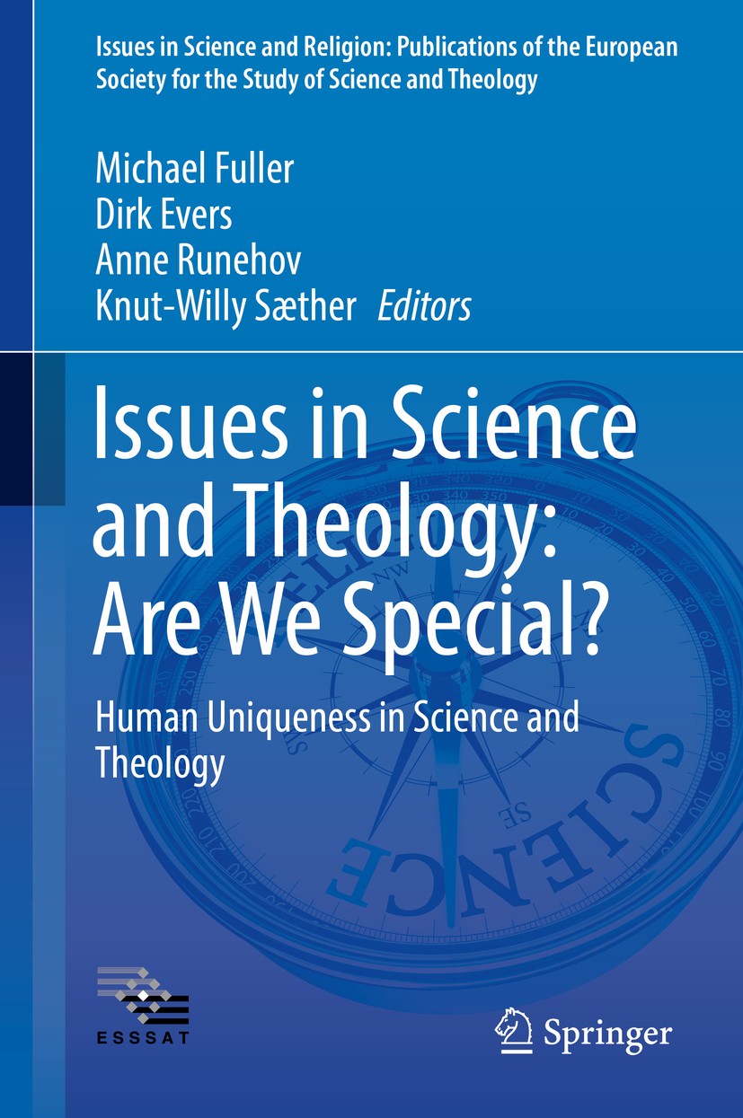 Titlebook: Issues in Science and Theology: Are We Special?; Human Uniqueness in Michael Fuller,Dirk Evers,Knut-Willy Sæther Book 2017 Springer Intern Titlebook: Issues in Science and Theology: Are We Special?; Human Uniqueness in Michael Fuller,Dirk Evers,Knut-Willy Sæther Book 2017 Springer Intern