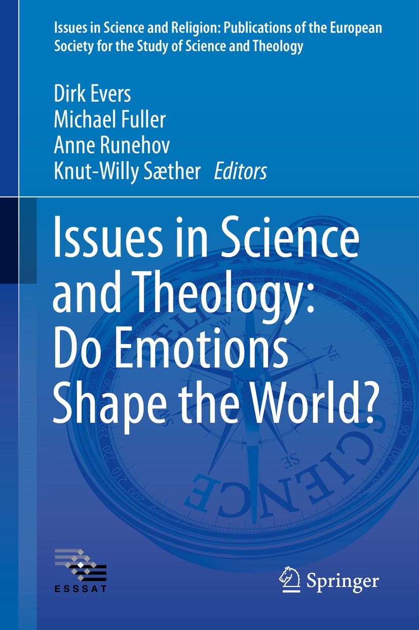 Titlebook: Issues in Science and Theology: Do Emotions Shape the World?; Dirk Evers,Michael Fuller,Knut-Willy Sæther Book 2016 The Editor(s) (if appl Titlebook: Issues in Science and Theology: Do Emotions Shape the World?; Dirk Evers,Michael Fuller,Knut-Willy Sæther Book 2016 The Editor(s) (if appl