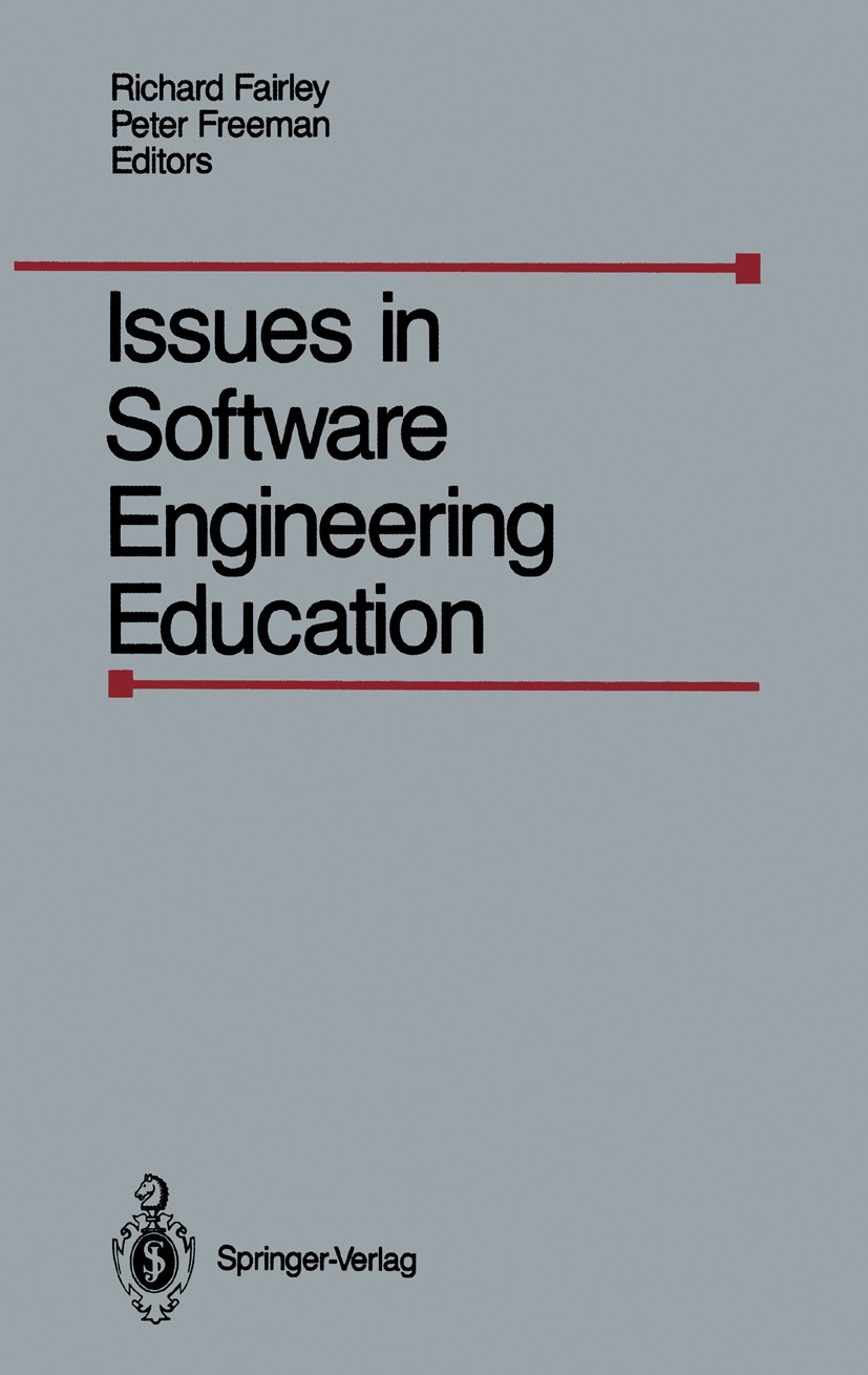 Titlebook: Issues in Software Engineering Education; Proceedings of the 1 Richard Fairley,Peter Freeman Conference proceedings 1989 Springer-Verlag Ne Titlebook: Issues in Software Engineering Education; Proceedings of the 1 Richard Fairley,Peter Freeman Conference proceedings 1989 Springer-Verlag Ne