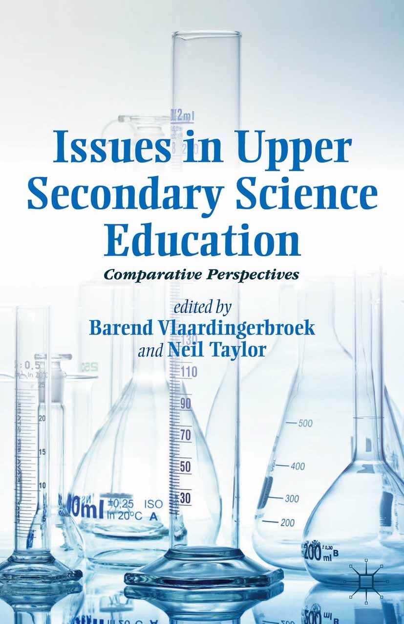Titlebook: Issues in Upper Secondary Science Education; Comparative Perspect Barend Vlaardingerbroek,Neil Taylor Book 2014 Palgrave Macmillan, a divis Titlebook: Issues in Upper Secondary Science Education; Comparative Perspect Barend Vlaardingerbroek,Neil Taylor Book 2014 Palgrave Macmillan, a divis
