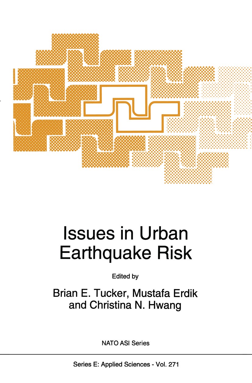 Titlebook: Issues in Urban Earthquake Risk; Brian E. Tucker,Mustafa Erdik,Christina N. Hwang Book 1994 Springer Science+Business Media Dordrecht 1994 Titlebook: Issues in Urban Earthquake Risk; Brian E. Tucker,Mustafa Erdik,Christina N. Hwang Book 1994 Springer Science+Business Media Dordrecht 1994