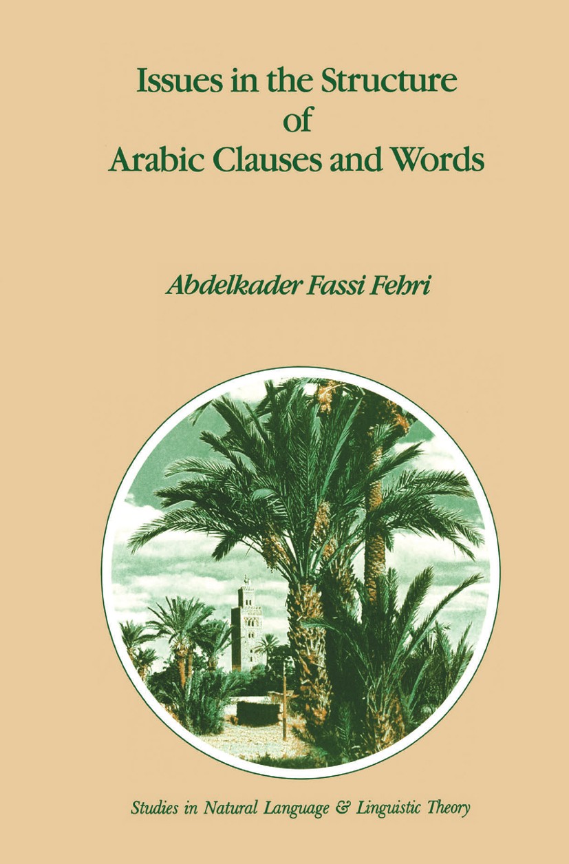 Titlebook: Issues in the Structure of Arabic Clauses and Words; Abdelkader Fassi Fehri Book 1993 Springer Science+Business Media B.V. 1993 Index.Nega Titlebook: Issues in the Structure of Arabic Clauses and Words; Abdelkader Fassi Fehri Book 1993 Springer Science+Business Media B.V. 1993 Index.Nega