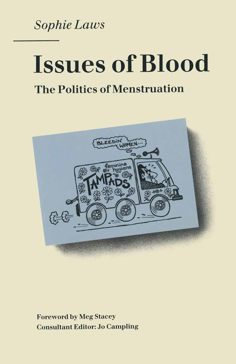 Titlebook: Issues of Blood; The Politics of Mens Sophie Laws,Jo Campling Book 1990 Sophie Katherine Laws 1990 culture.ecology.empathy.feelings.knowled Titlebook: Issues of Blood; The Politics of Mens Sophie Laws,Jo Campling Book 1990 Sophie Katherine Laws 1990 culture.ecology.empathy.feelings.knowled