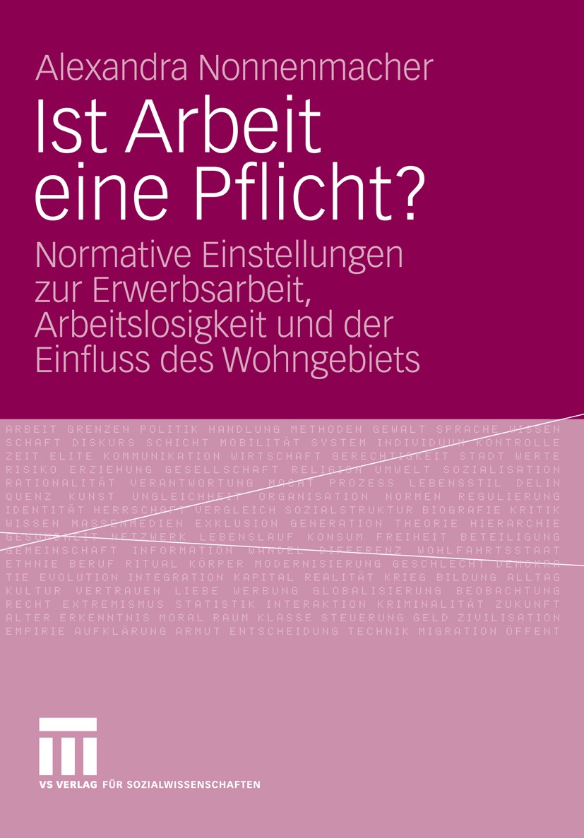 Titlebook: Ist Arbeit eine Pflicht?; Normative Einstellun Alexandra Nonnenmacher Book 2009 VS Verlag für Sozialwissenschaften | Springer Fachmedien Wi Titlebook: Ist Arbeit eine Pflicht?; Normative Einstellun Alexandra Nonnenmacher Book 2009 VS Verlag für Sozialwissenschaften | Springer Fachmedien Wi