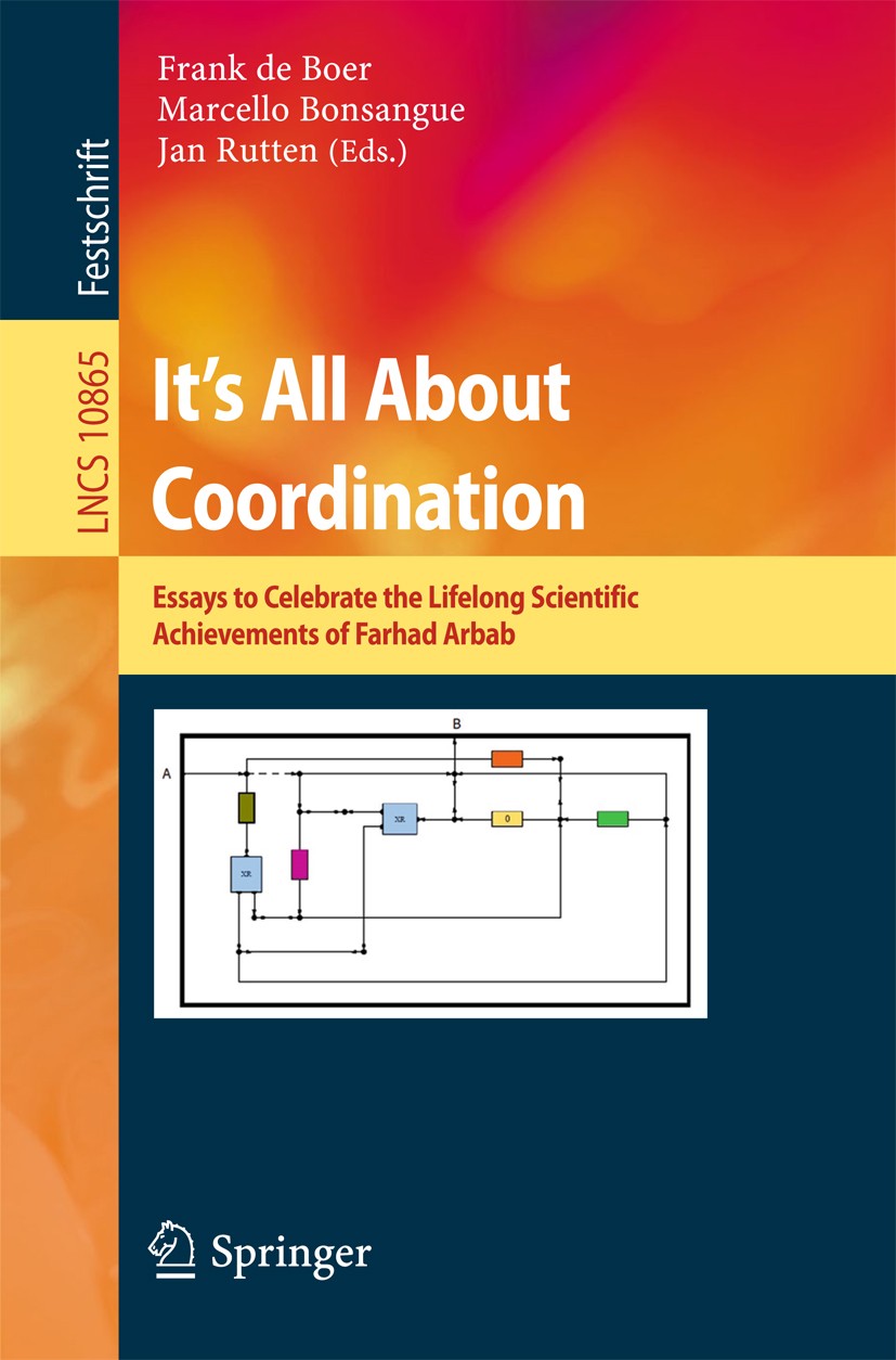 Titlebook: It‘s All About Coordination; Essays to Celebrate Frank de Boer,Marcello Bonsangue,Jan Rutten Book 2018 Springer International Publishing A Titlebook: It‘s All About Coordination; Essays to Celebrate Frank de Boer,Marcello Bonsangue,Jan Rutten Book 2018 Springer International Publishing A