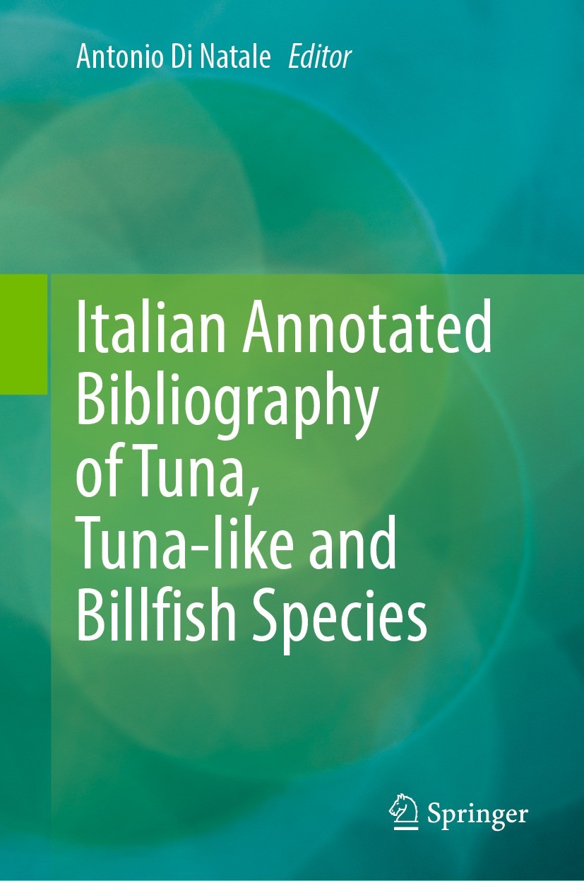 Titlebook: Italian Annotated Bibliography of Tuna, Tuna-like and Billfish Species; Antonio Di Natale Book 2022 The Editor(s) (if applicable) and The Titlebook: Italian Annotated Bibliography of Tuna, Tuna-like and Billfish Species; Antonio Di Natale Book 2022 The Editor(s) (if applicable) and The