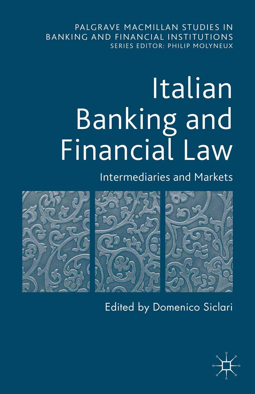 Titlebook: Italian Banking and Financial Law: Intermediaries and Markets; Domenico Siclari Book 2015 The Editor(s) (if applicable) and The Author(s) Titlebook: Italian Banking and Financial Law: Intermediaries and Markets; Domenico Siclari Book 2015 The Editor(s) (if applicable) and The Author(s)