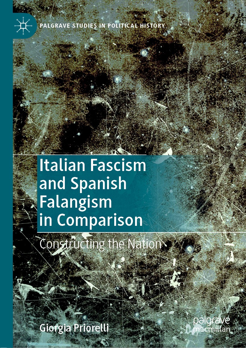 Titlebook: Italian Fascism and Spanish Falangism in Comparison; Constructing the Nat Giorgia Priorelli Book 2020 The Editor(s) (if applicable) and The Titlebook: Italian Fascism and Spanish Falangism in Comparison; Constructing the Nat Giorgia Priorelli Book 2020 The Editor(s) (if applicable) and The