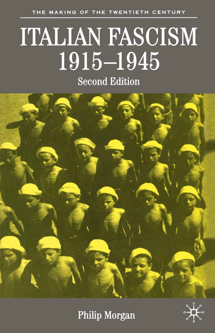 Titlebook: Italian Fascism, 1915-1945; Philip Morgan Textbook 2004Latest edition The Editor(s) (if applicable) and The Author(s) 2004 empire.Expansio Titlebook: Italian Fascism, 1915-1945; Philip Morgan Textbook 2004Latest edition The Editor(s) (if applicable) and The Author(s) 2004 empire.Expansio