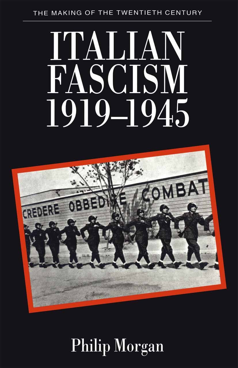 Titlebook: Italian Fascism, 1919-1945; Philip Morgan Textbook 1995Latest edition Macmillan Publishers Limited 1995 1922.empire.Expansion.fascism.revo Titlebook: Italian Fascism, 1919-1945; Philip Morgan Textbook 1995Latest edition Macmillan Publishers Limited 1995 1922.empire.Expansion.fascism.revo