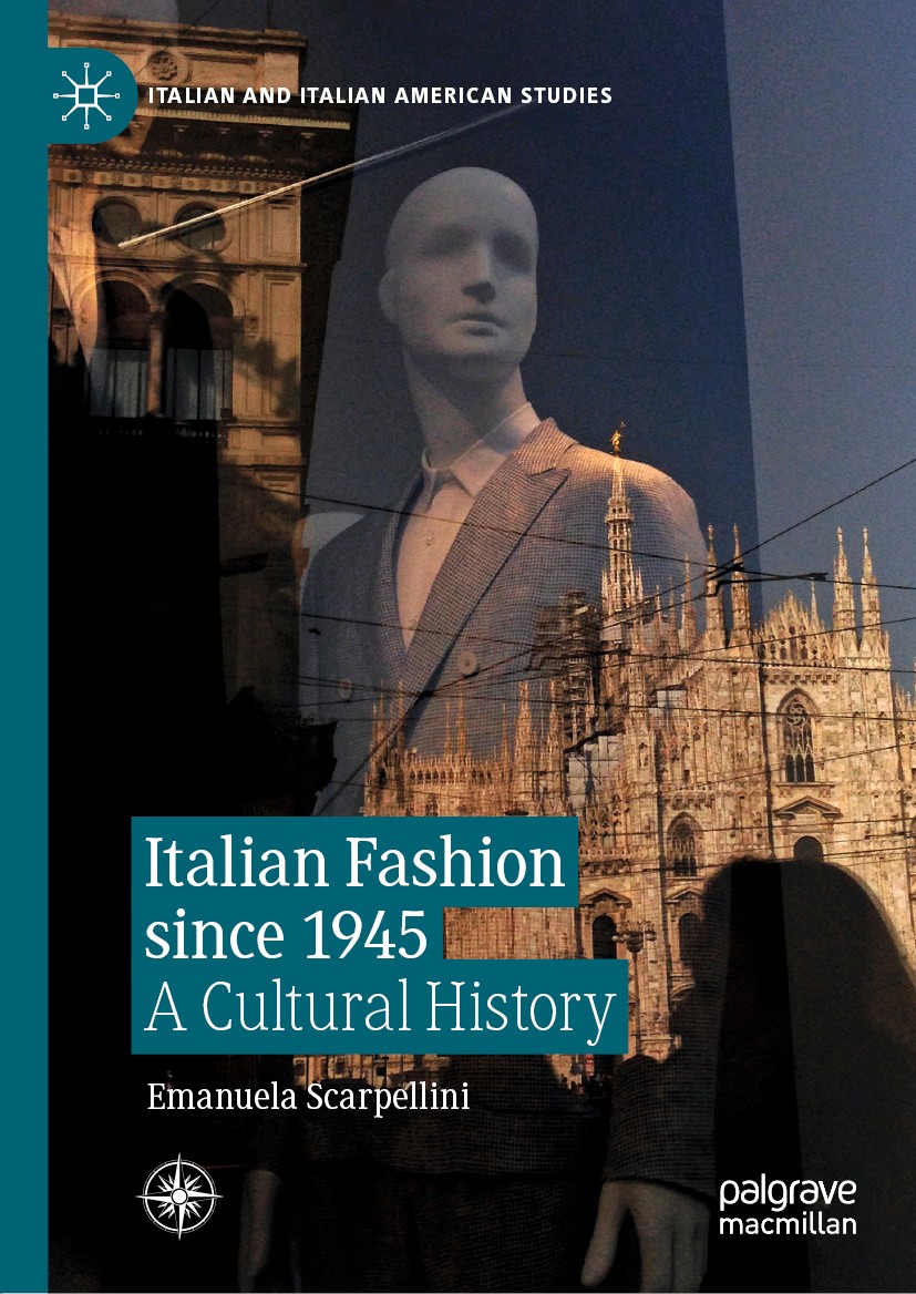 Titlebook: Italian Fashion since 1945; A Cultural History Emanuela Scarpellini Book 2019 The Editor(s) (if applicable) and The Author(s), under exclus Titlebook: Italian Fashion since 1945; A Cultural History Emanuela Scarpellini Book 2019 The Editor(s) (if applicable) and The Author(s), under exclus