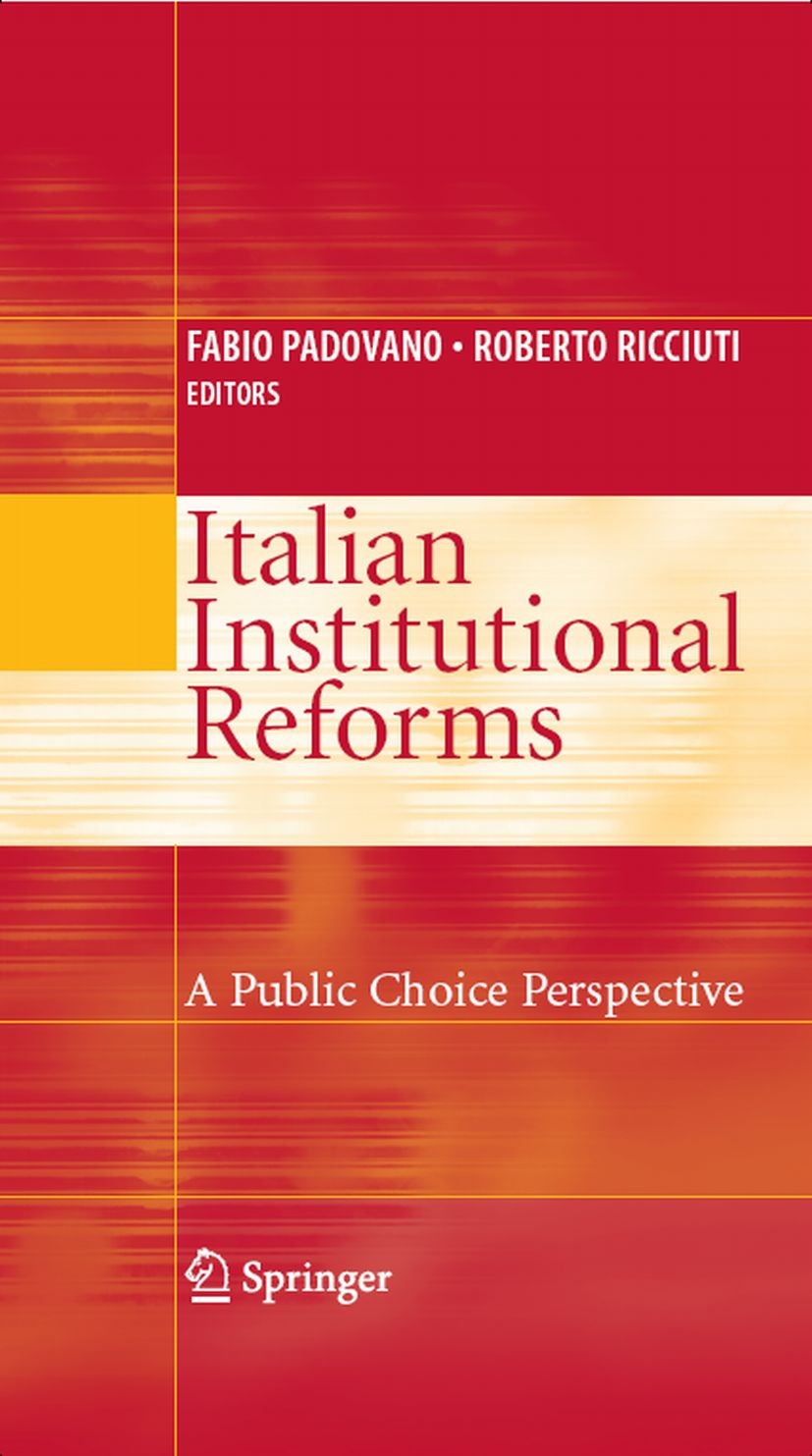 Titlebook: Italian Institutional Reforms: A Public Choice Perspective; Fabio Padovano,Roberto Ricciuti Book 2008 Springer-Verlag New York 2008 Govern Titlebook: Italian Institutional Reforms: A Public Choice Perspective; Fabio Padovano,Roberto Ricciuti Book 2008 Springer-Verlag New York 2008 Govern
