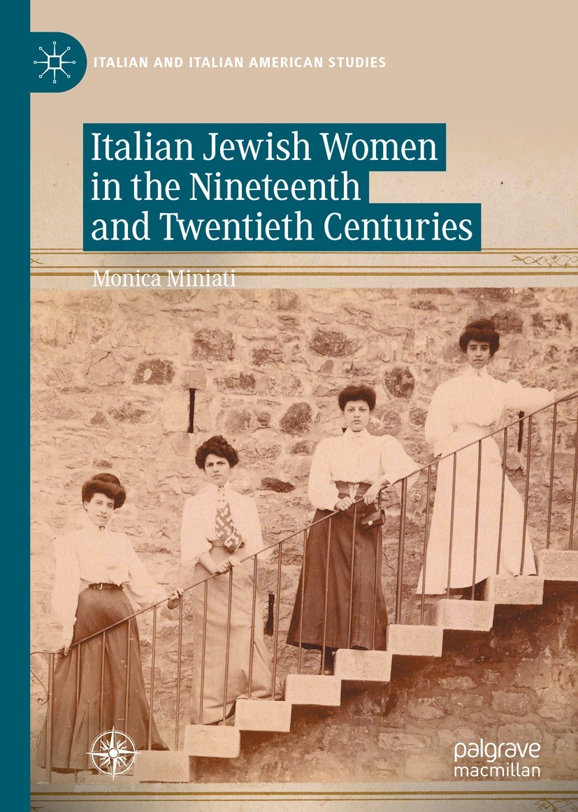 Titlebook: Italian Jewish Women in the Nineteenth and Twentieth Centuries; Monica Miniati Book 2021 The Editor(s) (if applicable) and The Author(s), Titlebook: Italian Jewish Women in the Nineteenth and Twentieth Centuries; Monica Miniati Book 2021 The Editor(s) (if applicable) and The Author(s),