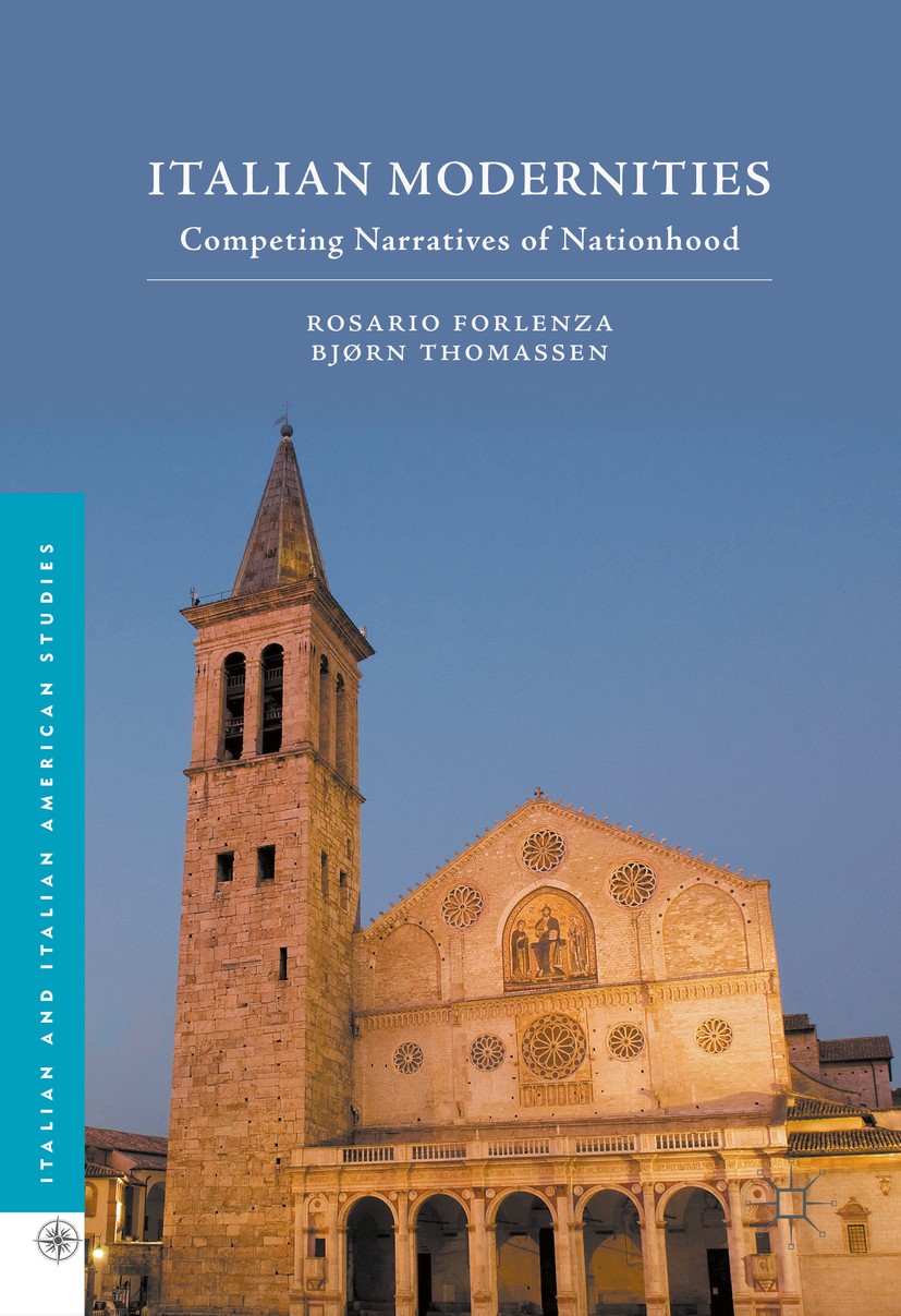 Titlebook: Italian Modernities; Competing Narratives Rosario Forlenza,Bjørn Thomassen Book 2016 The Editor(s) (if applicable) and The Author(s) 2016 I Titlebook: Italian Modernities; Competing Narratives Rosario Forlenza,Bjørn Thomassen Book 2016 The Editor(s) (if applicable) and The Author(s) 2016 I
