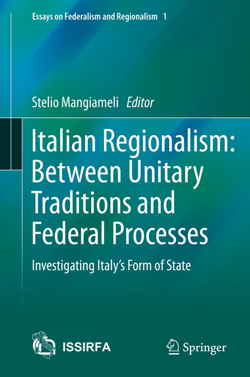 Titlebook: Italian Regionalism: Between Unitary Traditions and Federal Processes; Investigating Italy‘ Stelio Mangiameli Book 2014 The Editor(s) (if a Titlebook: Italian Regionalism: Between Unitary Traditions and Federal Processes; Investigating Italy‘ Stelio Mangiameli Book 2014 The Editor(s) (if a