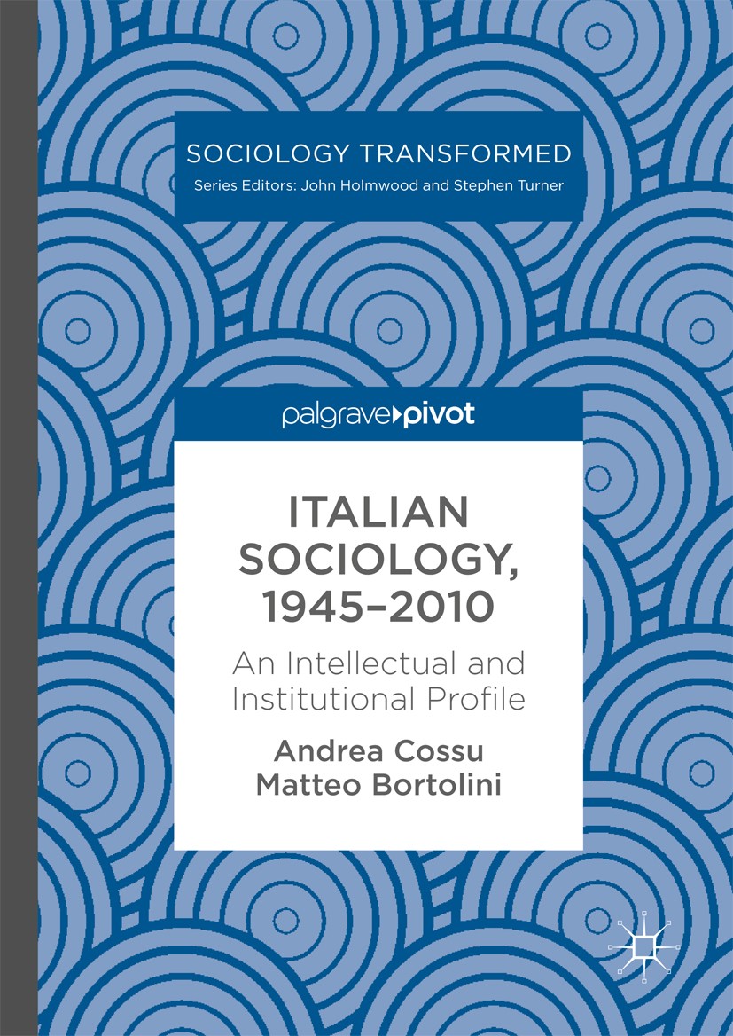 Titlebook: Italian Sociology,1945–2010; An Intellectual and Andrea Cossu,Matteo Bortolini Book 2017 The Editor(s) (if applicable) and The Author(s), Titlebook: Italian Sociology,1945–2010; An Intellectual and Andrea Cossu,Matteo Bortolini Book 2017 The Editor(s) (if applicable) and The Author(s),