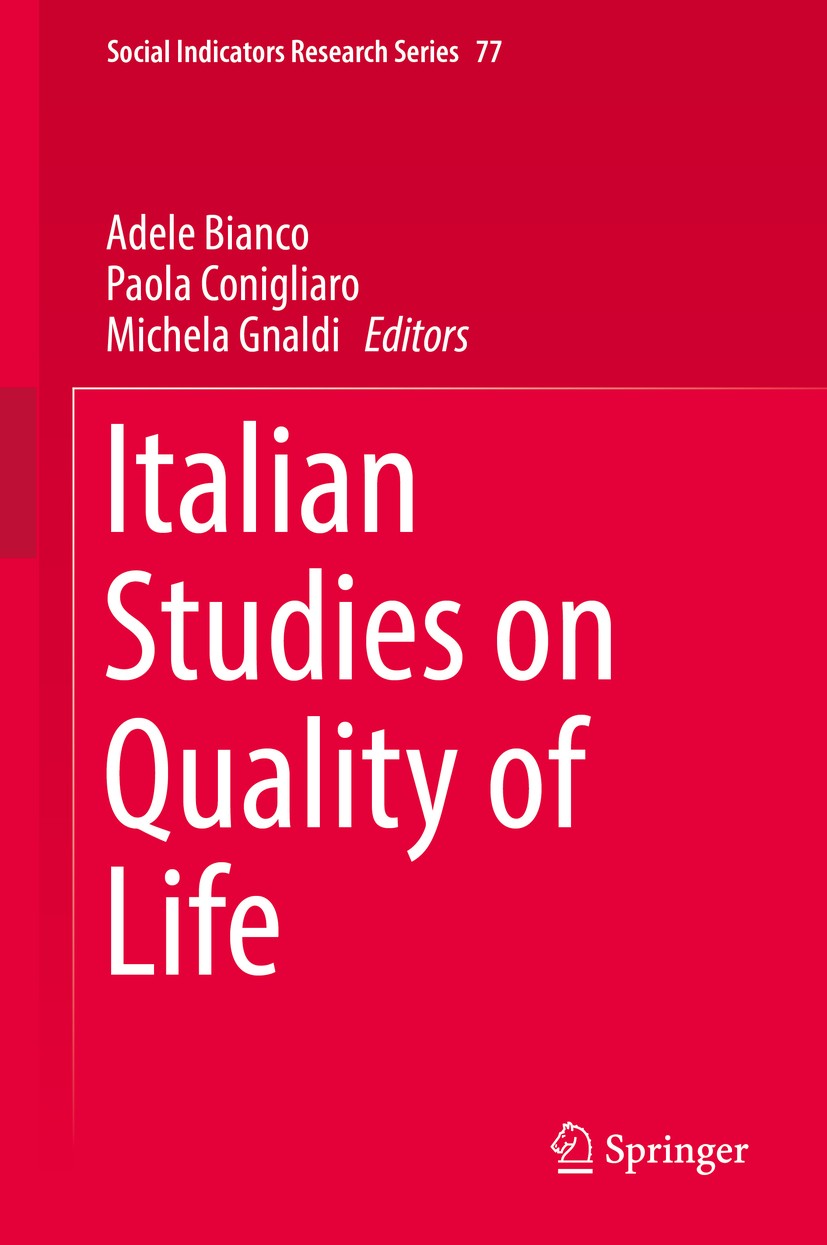 Titlebook: Italian Studies on Quality of Life; Adele Bianco,Paola Conigliaro,Michela Gnaldi Book 2019 Springer Nature Switzerland AG 2019 Methods and Titlebook: Italian Studies on Quality of Life; Adele Bianco,Paola Conigliaro,Michela Gnaldi Book 2019 Springer Nature Switzerland AG 2019 Methods and