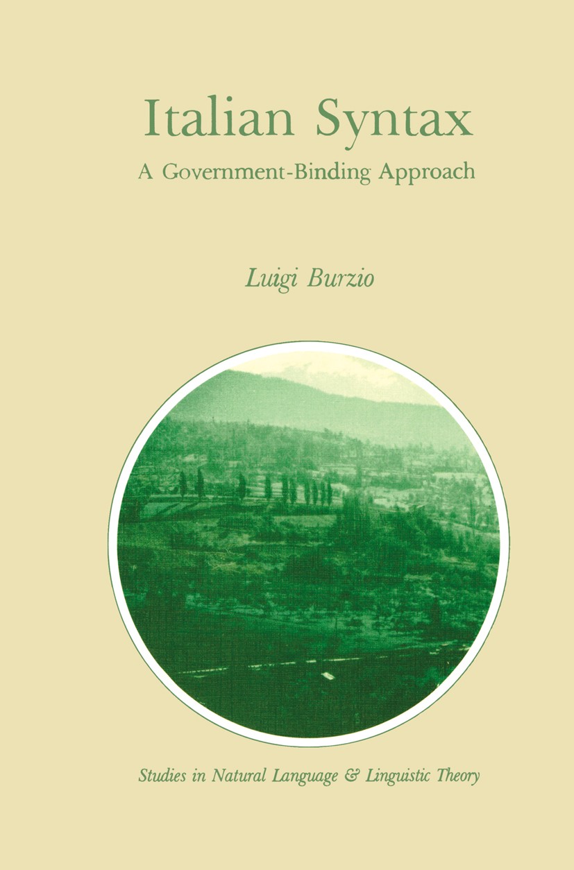 Titlebook: Italian Syntax; A Government-Binding Luigi Burzio Book 1986 D. Reidel Publishing Company 1986 Affix.Derivation.English.Flexive.Index.Syntax Titlebook: Italian Syntax; A Government-Binding Luigi Burzio Book 1986 D. Reidel Publishing Company 1986 Affix.Derivation.English.Flexive.Index.Syntax