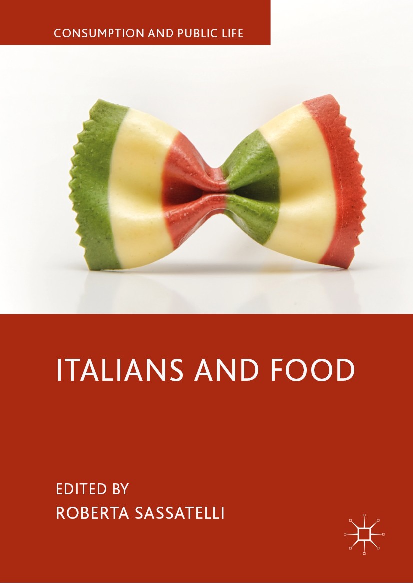 Titlebook: Italians and Food; Roberta Sassatelli Book 2019 The Editor(s) (if applicable) and The Author(s), under exclusive license to Springer Natur Titlebook: Italians and Food; Roberta Sassatelli Book 2019 The Editor(s) (if applicable) and The Author(s), under exclusive license to Springer Natur