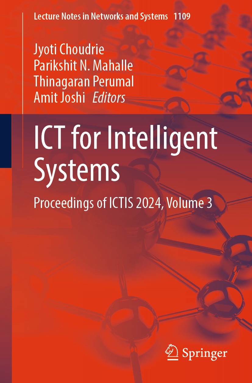 Titlebook: ICT for Intelligent Systems; Proceedings of ICTIS Jyoti Choudrie,Parikshit N. Mahalle,Amit Joshi Conference proceedings 2024 The Editor(s) Titlebook: ICT for Intelligent Systems; Proceedings of ICTIS Jyoti Choudrie,Parikshit N. Mahalle,Amit Joshi Conference proceedings 2024 The Editor(s)