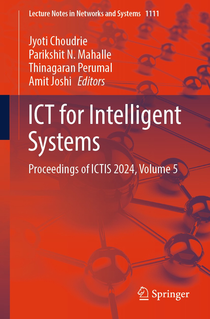 Titlebook: ICT for Intelligent Systems; Proceedings of ICTIS Jyoti Choudrie,Parikshit N Mahalle,Amit Joshi Conference proceedings 2024 The Editor(s) ( Titlebook: ICT for Intelligent Systems; Proceedings of ICTIS Jyoti Choudrie,Parikshit N Mahalle,Amit Joshi Conference proceedings 2024 The Editor(s) (