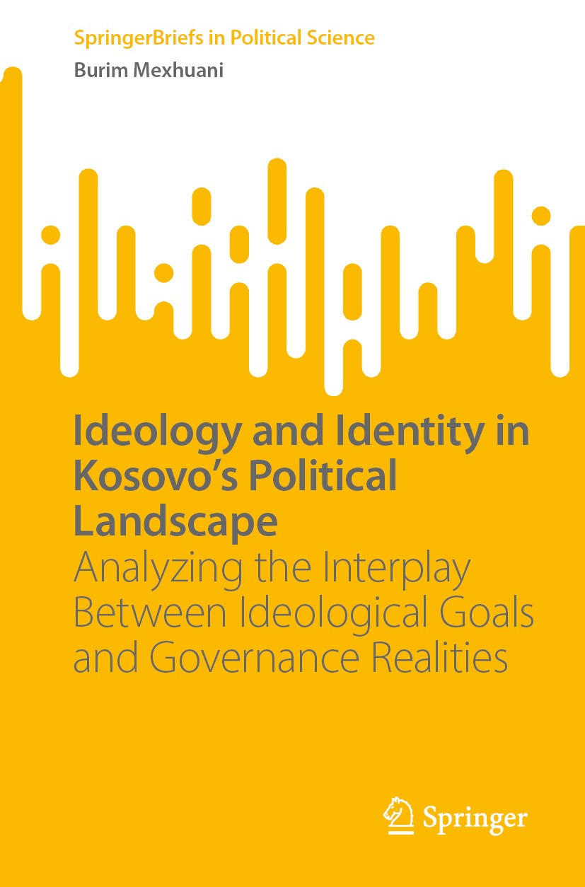 Titlebook: Ideology and Identity in Kosovo‘s Political Landscape; Analyzing the Interp Burim Mexhuani Book 2024 The Editor(s) (if applicable) and The Titlebook: Ideology and Identity in Kosovo‘s Political Landscape; Analyzing the Interp Burim Mexhuani Book 2024 The Editor(s) (if applicable) and The
