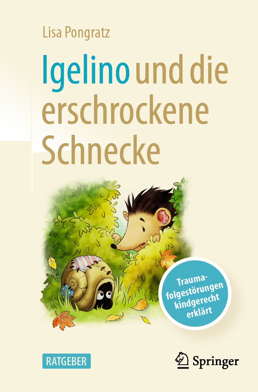 Titlebook: Igelino und die erschrockene Schnecke; Traumafolgestörungen Lisa Pongratz Book 2024 Der/die Herausgeber bzw. der/die Autor(en), exklusiv li Titlebook: Igelino und die erschrockene Schnecke; Traumafolgestörungen Lisa Pongratz Book 2024 Der/die Herausgeber bzw. der/die Autor(en), exklusiv li
