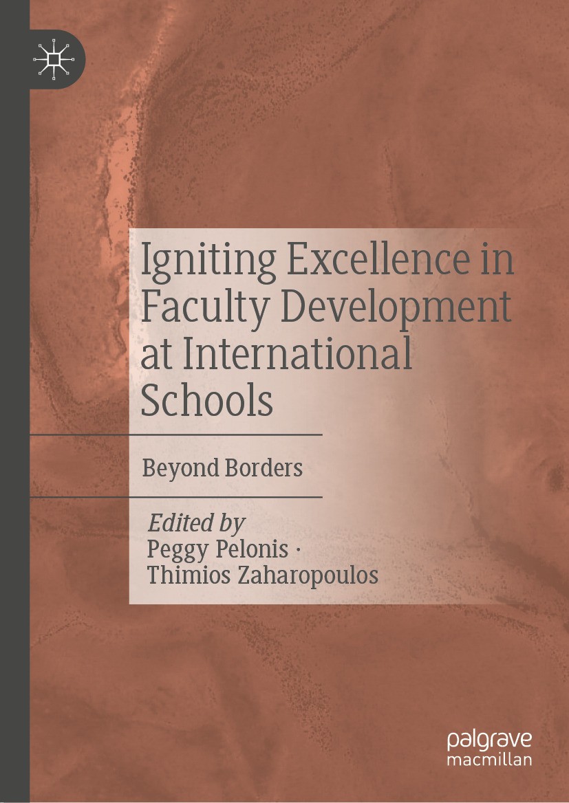 Titlebook: Igniting Excellence in Faculty Development at International Schools; Beyond Borders Peggy Pelonis,Thimios Zaharopoulos Book 2024 The Editor Titlebook: Igniting Excellence in Faculty Development at International Schools; Beyond Borders Peggy Pelonis,Thimios Zaharopoulos Book 2024 The Editor