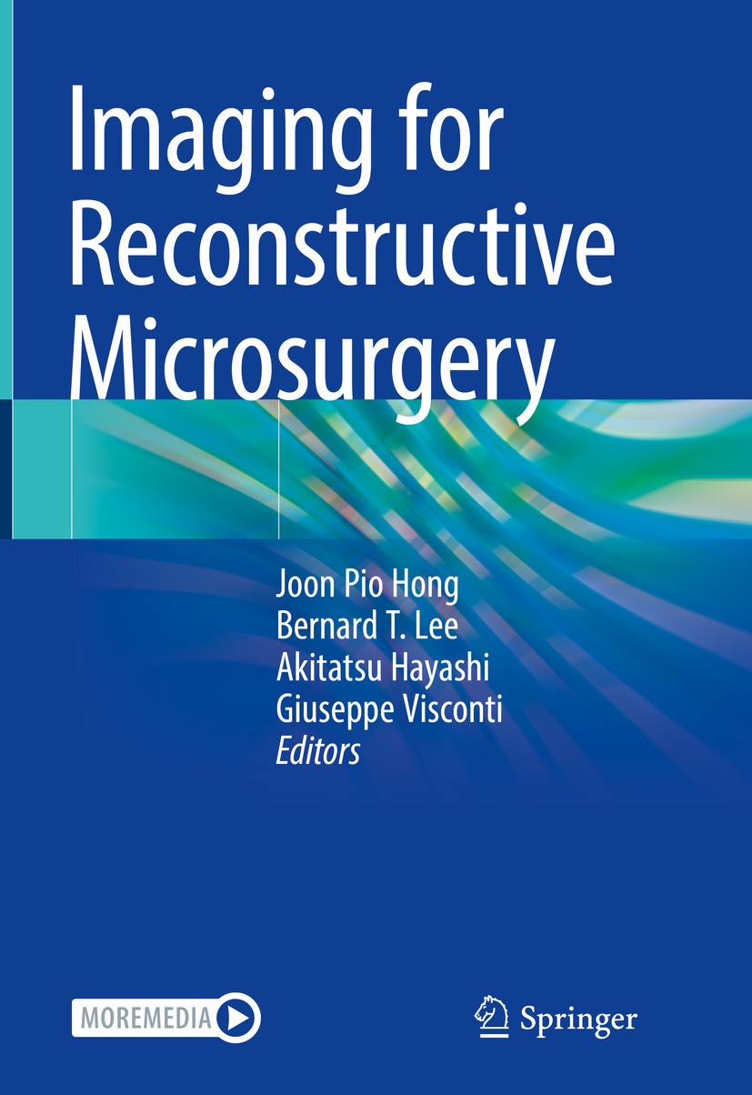 Titlebook: Imaging for Reconstructive Microsurgery; Joon Pio Hong,Bernard T. Lee,Giuseppe Visconti Book 2024 The Editor(s) (if applicable) and The Au Titlebook: Imaging for Reconstructive Microsurgery; Joon Pio Hong,Bernard T. Lee,Giuseppe Visconti Book 2024 The Editor(s) (if applicable) and The Au