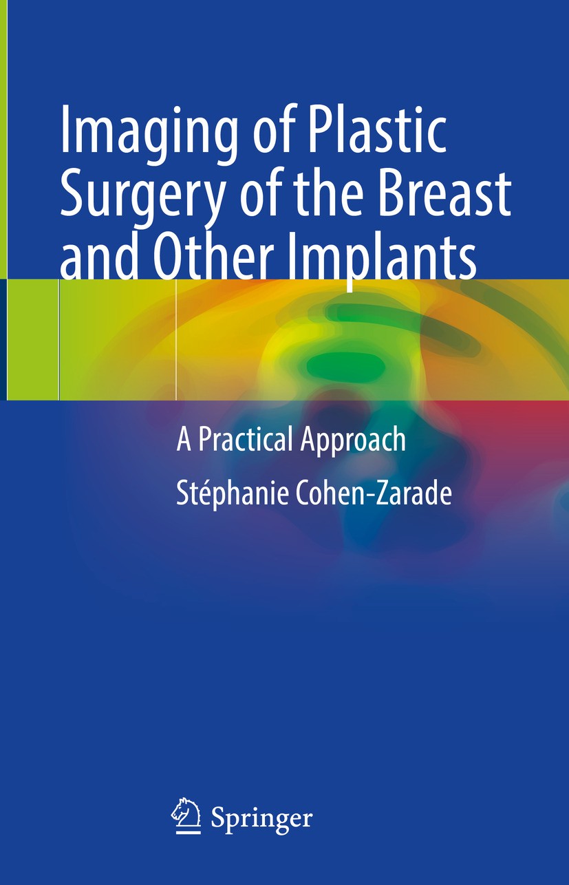 Titlebook: Imaging of Plastic Surgery of the Breast and Other Implants; A Practical Approach Stéphanie Cohen-Zarade Book 2024 The Editor(s) (if applic Titlebook: Imaging of Plastic Surgery of the Breast and Other Implants; A Practical Approach Stéphanie Cohen-Zarade Book 2024 The Editor(s) (if applic