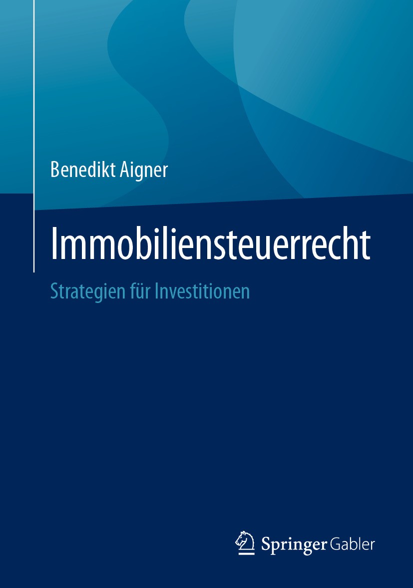 Titlebook: Immobiliensteuerrecht; Strategien für Inves Benedikt Aigner Book 2024 Der/die Herausgeber bzw. der/die Autor(en), exklusiv lizenziert an Sp Titlebook: Immobiliensteuerrecht; Strategien für Inves Benedikt Aigner Book 2024 Der/die Herausgeber bzw. der/die Autor(en), exklusiv lizenziert an Sp