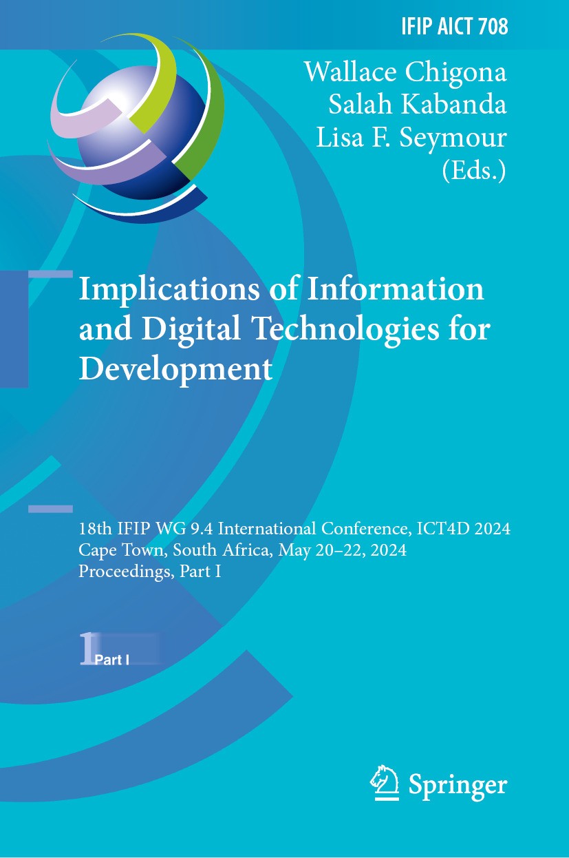 Titlebook: Implications of Information and Digital Technologies for Development; 18th IFIP WG 9.4 Int Wallace Chigona,Salah Kabanda,Lisa F. Seymour Co Titlebook: Implications of Information and Digital Technologies for Development; 18th IFIP WG 9.4 Int Wallace Chigona,Salah Kabanda,Lisa F. Seymour Co