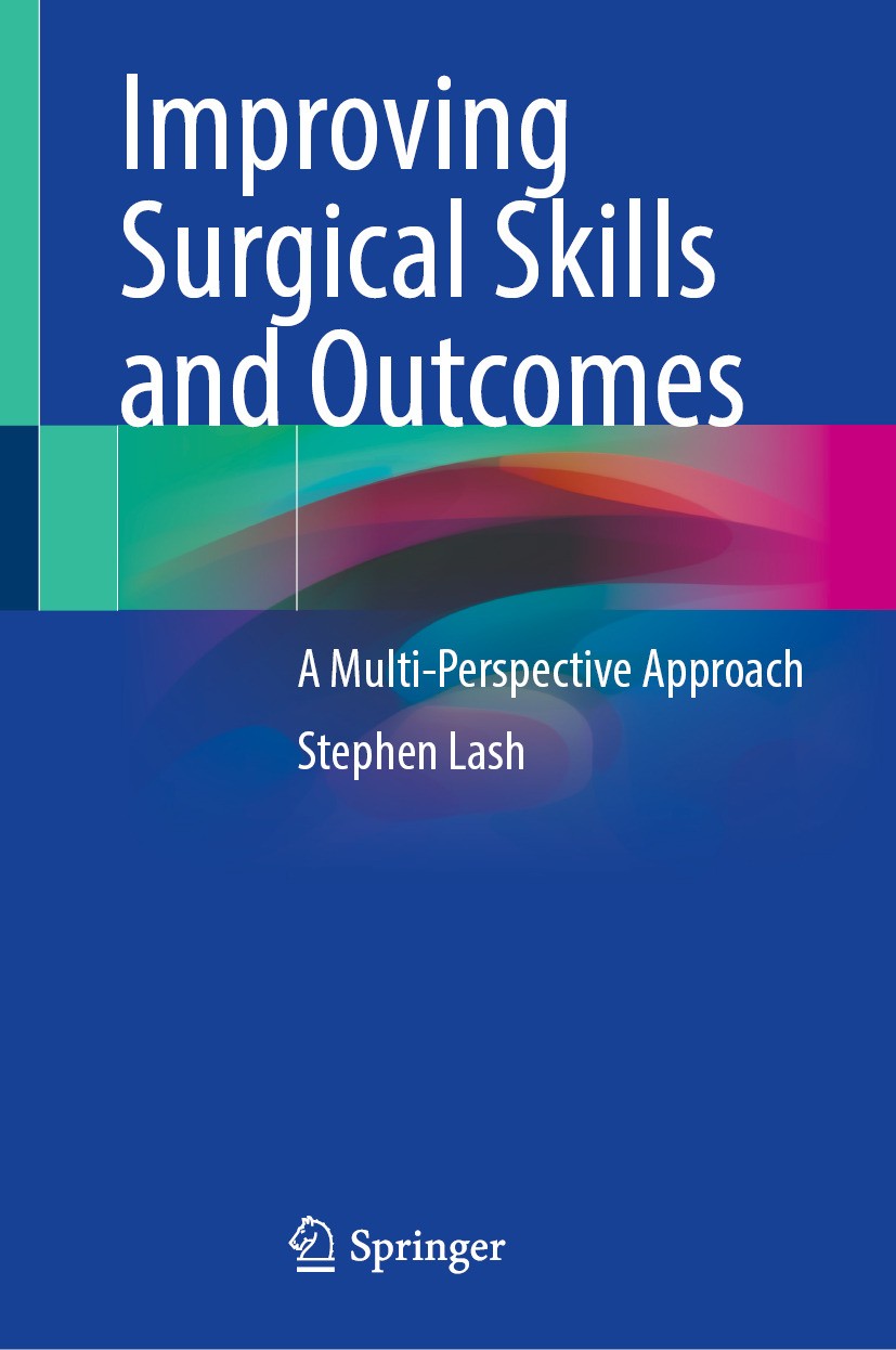 Titlebook: Improving Surgical Skills and Outcomes; A Multi-Perspective Stephen Lash Book 2024 The Editor(s) (if applicable) and The Author(s), under Titlebook: Improving Surgical Skills and Outcomes; A Multi-Perspective Stephen Lash Book 2024 The Editor(s) (if applicable) and The Author(s), under
