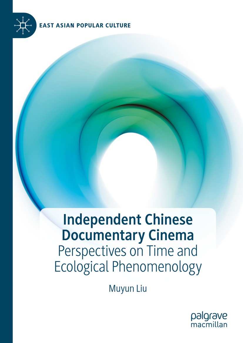 Titlebook: Independent Chinese Documentary Cinema; Perspectives on Time Muyun Liu Book 2024 The Editor(s) (if applicable) and The Author(s), under exc Titlebook: Independent Chinese Documentary Cinema; Perspectives on Time Muyun Liu Book 2024 The Editor(s) (if applicable) and The Author(s), under exc