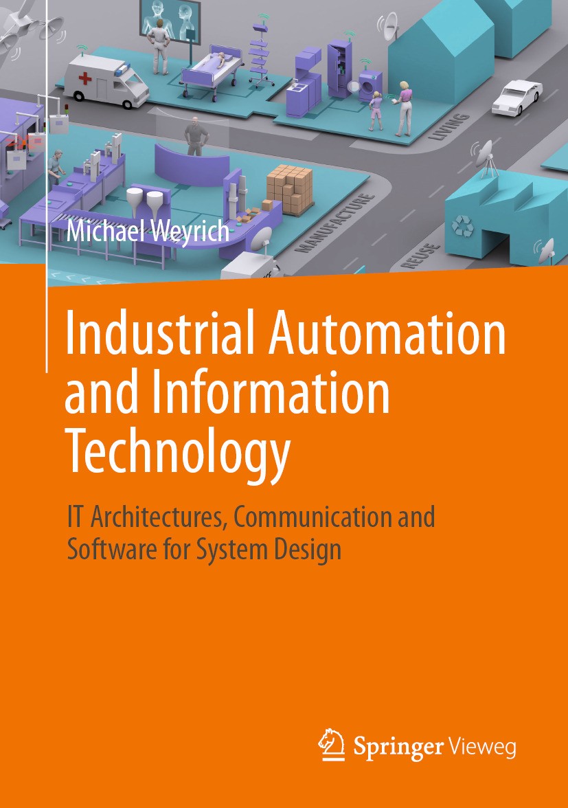 Titlebook: Industrial Automation and Information Technology; IT Architectures, Co Michael Weyrich Textbook 2024 The Editor(s) (if applicable) and The Titlebook: Industrial Automation and Information Technology; IT Architectures, Co Michael Weyrich Textbook 2024 The Editor(s) (if applicable) and The