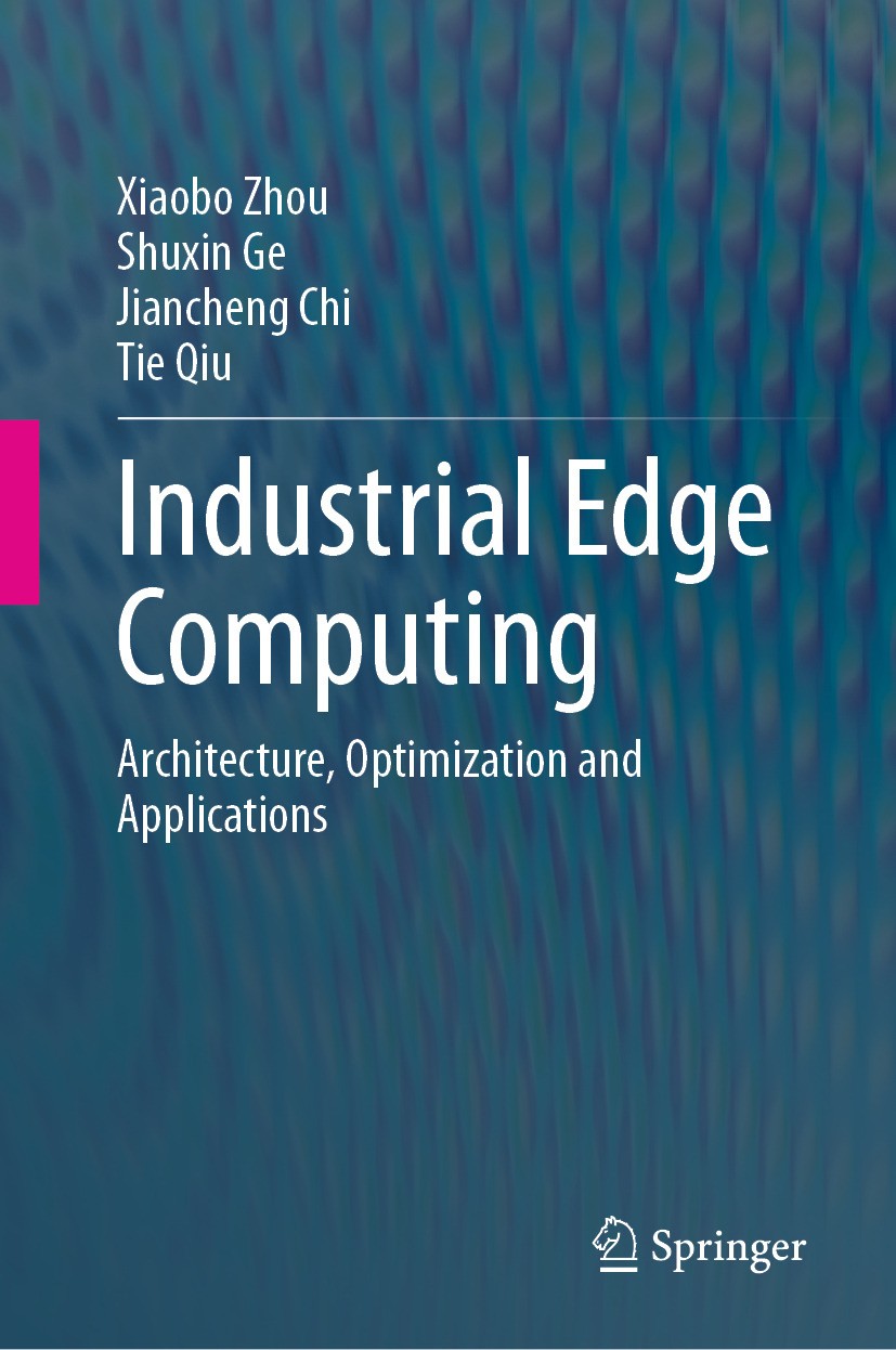 Titlebook: Industrial Edge Computing; Architecture, Optimi Xiaobo Zhou,Shuxin Ge,Tie Qiu Book 2024 The Editor(s) (if applicable) and The Author(s), un Titlebook: Industrial Edge Computing; Architecture, Optimi Xiaobo Zhou,Shuxin Ge,Tie Qiu Book 2024 The Editor(s) (if applicable) and The Author(s), un