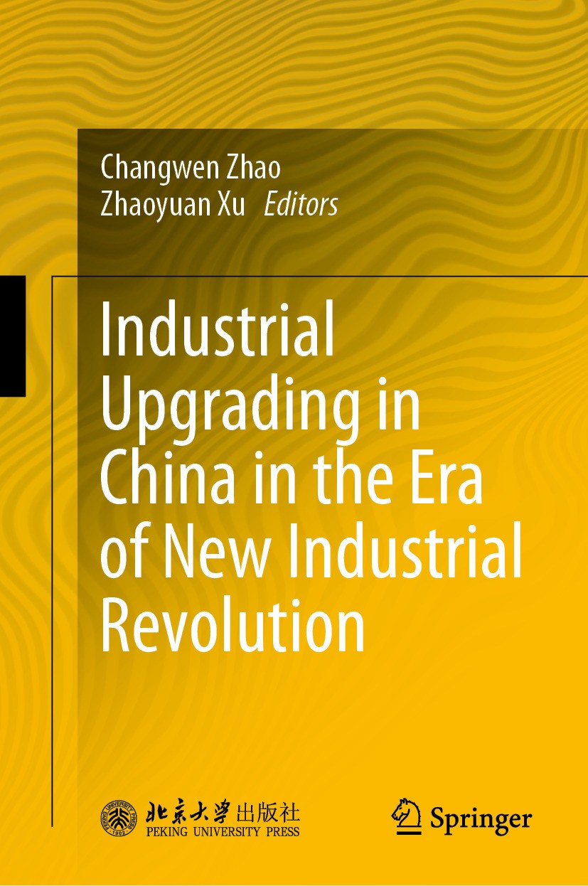 Titlebook: Industrial Upgrading in China in the Era of New Industrial Revolution; Changwen Zhao,Zhaoyuan Xu Book 2024 Peking University Press 2024 In Titlebook: Industrial Upgrading in China in the Era of New Industrial Revolution; Changwen Zhao,Zhaoyuan Xu Book 2024 Peking University Press 2024 In
