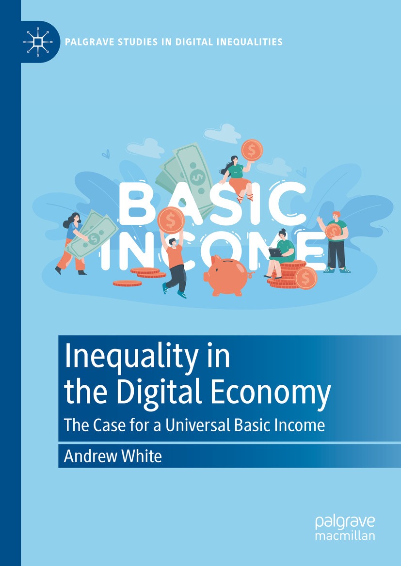 Titlebook: Inequality in the Digital Economy; The Case for a Unive Andrew White Book 2024 The Editor(s) (if applicable) and The Author(s), under exclu Titlebook: Inequality in the Digital Economy; The Case for a Unive Andrew White Book 2024 The Editor(s) (if applicable) and The Author(s), under exclu