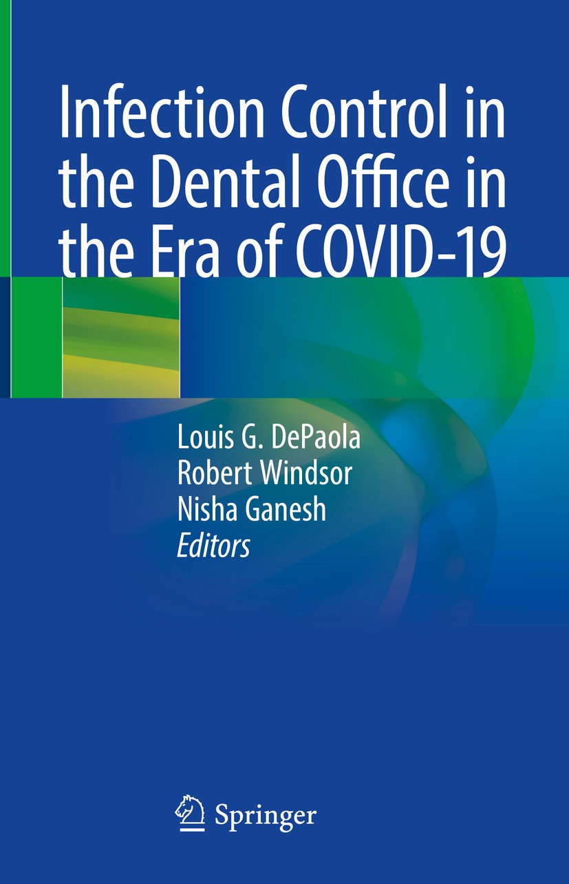 Titlebook: Infection Control in the Dental Office in the Era of COVID-19; Louis G. DePaola,Robert Windsor,Nisha Ganesh Book 2024 The Editor(s) (if ap Titlebook: Infection Control in the Dental Office in the Era of COVID-19; Louis G. DePaola,Robert Windsor,Nisha Ganesh Book 2024 The Editor(s) (if ap