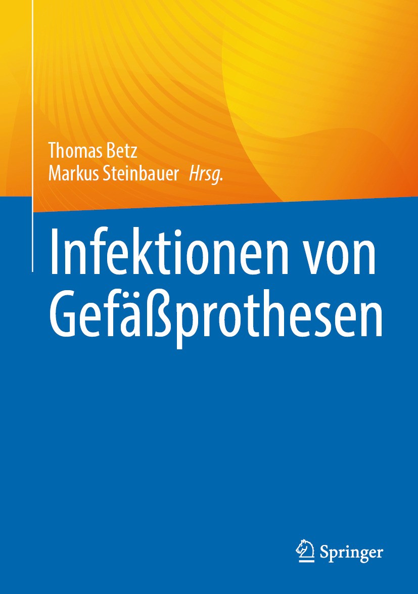 Titlebook: Infektionen von Gefäßprothesen; Thomas Betz,Markus Steinbauer Book 2024 Der/die Herausgeber bzw. der/die Autor(en), exklusiv lizenziert an Titlebook: Infektionen von Gefäßprothesen; Thomas Betz,Markus Steinbauer Book 2024 Der/die Herausgeber bzw. der/die Autor(en), exklusiv lizenziert an