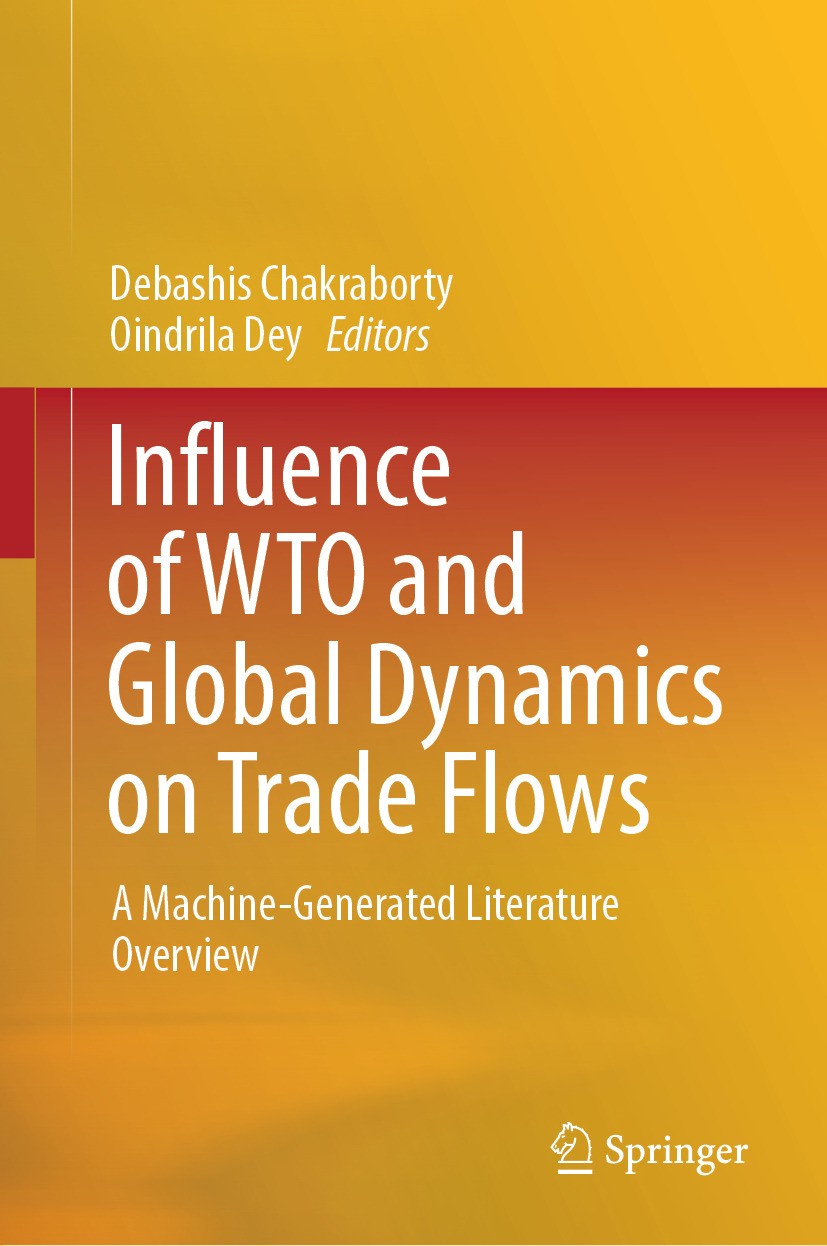 Titlebook: Influence of WTO and Global Dynamics on Trade Flows; A Machine-Generated Debashis Chakraborty,Oindrila Dey Book 2024 The Editor(s) (if app Titlebook: Influence of WTO and Global Dynamics on Trade Flows; A Machine-Generated Debashis Chakraborty,Oindrila Dey Book 2024 The Editor(s) (if app
