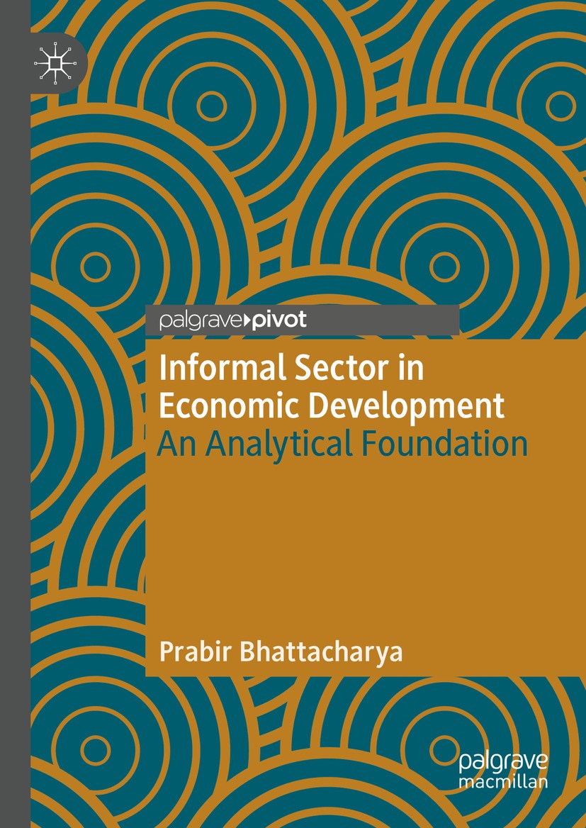Titlebook: Informal Sector in Economic Development; An Analytical Founda Prabir Bhattacharya Book 2024 The Editor(s) (if applicable) and The Author(s) Titlebook: Informal Sector in Economic Development; An Analytical Founda Prabir Bhattacharya Book 2024 The Editor(s) (if applicable) and The Author(s)
