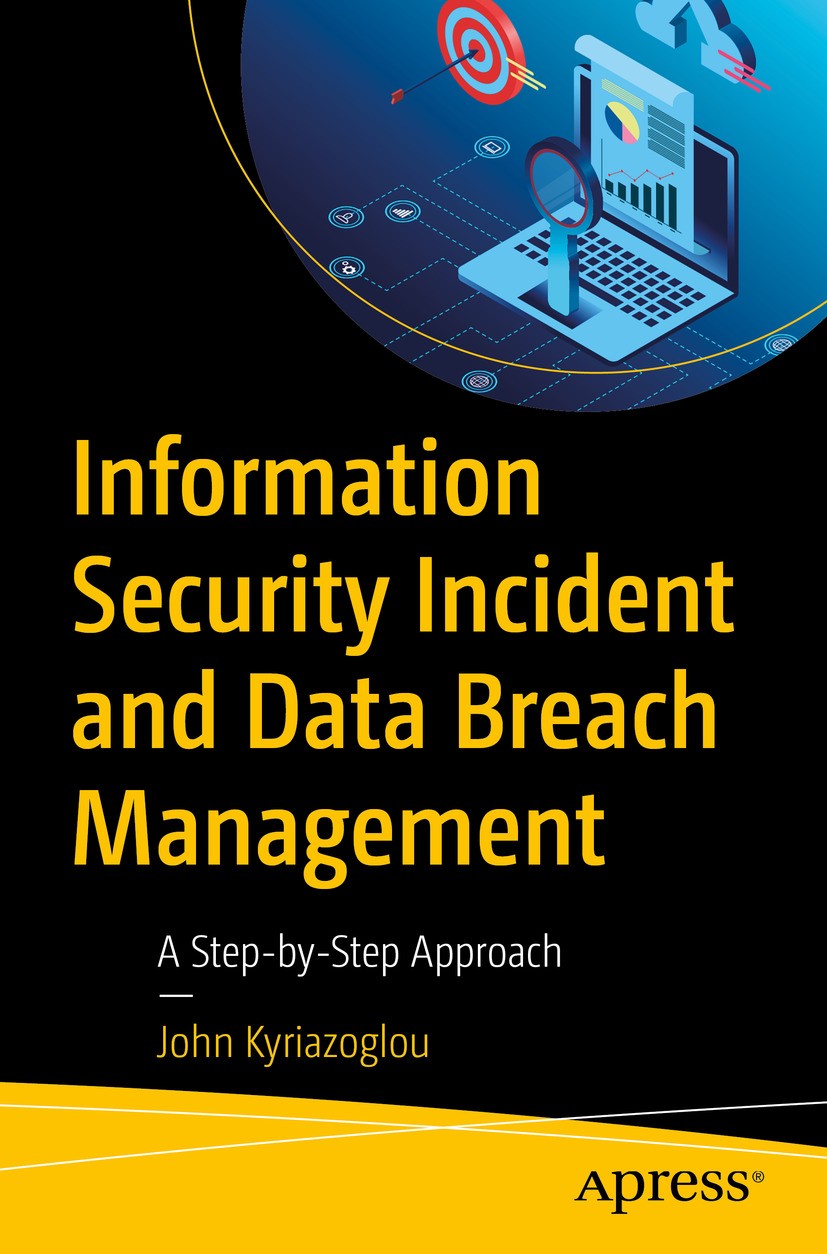 Titlebook: Information Security Incident and Data Breach Management ; A Step-by-Step Appro John Kyriazoglou Book 2024 The Editor(s) (if applicable) an Titlebook: Information Security Incident and Data Breach Management ; A Step-by-Step Appro John Kyriazoglou Book 2024 The Editor(s) (if applicable) an