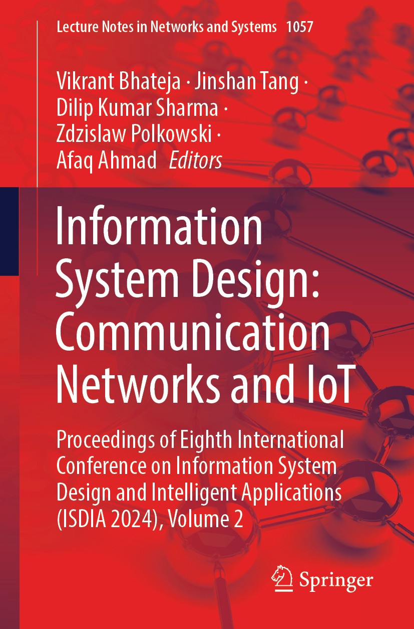 Titlebook: Information System Design: Communication Networks and IoT; Proceedings of Eight Vikrant Bhateja,Jinshan Tang,Afaq Ahmad Conference proceedi Titlebook: Information System Design: Communication Networks and IoT; Proceedings of Eight Vikrant Bhateja,Jinshan Tang,Afaq Ahmad Conference proceedi