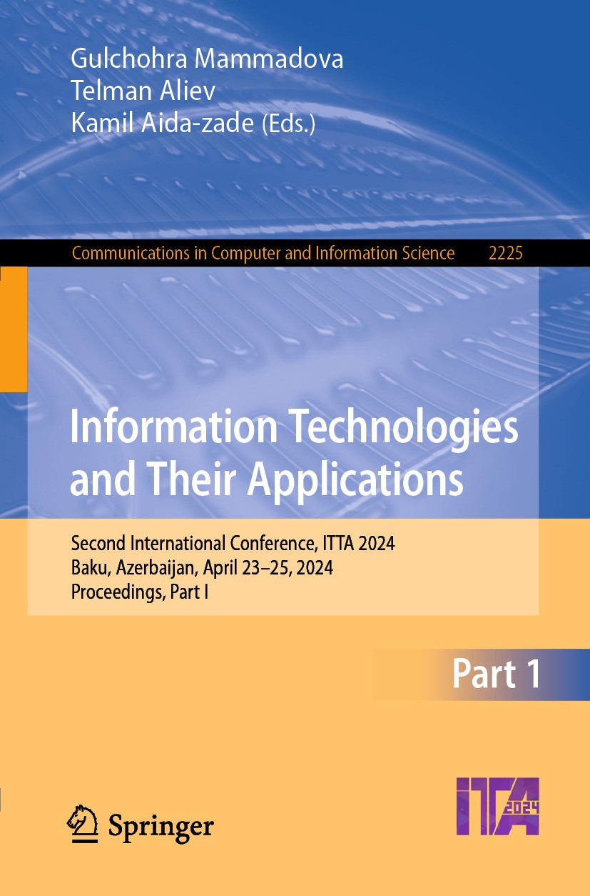Titlebook: Information Technologies and Their Applications; Second International Gulchohra Mammadova,Telman Aliev,Kamil Aida-zade Conference proceedin Titlebook: Information Technologies and Their Applications; Second International Gulchohra Mammadova,Telman Aliev,Kamil Aida-zade Conference proceedin